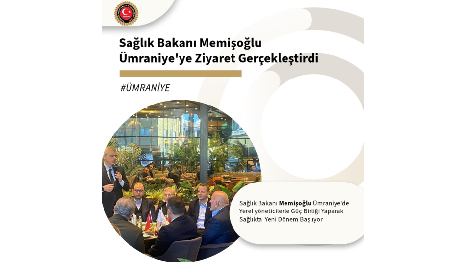 Sağlık Bakanı Kemal Memişoğlu Ümraniye'ye Ziyaret Gerçekleştirdi