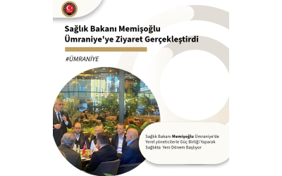 Sağlık Bakanı Kemal Memişoğlu Ümraniye'ye Ziyaret Gerçekleştirdi